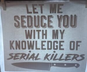 New Halloween Heat Transfer Let Me Seduce You With My Knowledge  Serial Killers